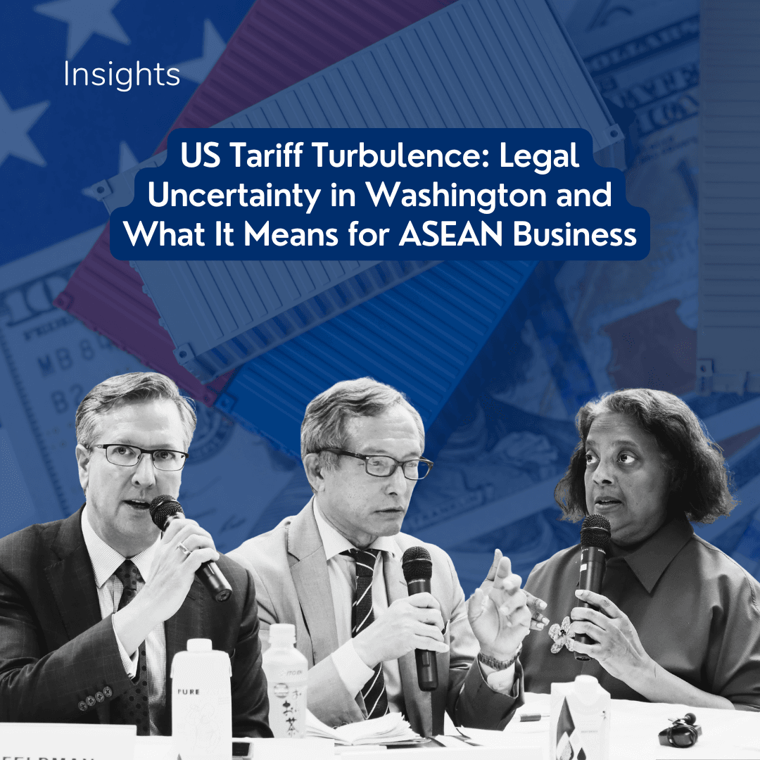 US Tariff Turbulence: Legal Uncertainty in Washington and What It Means for ASEAN Business