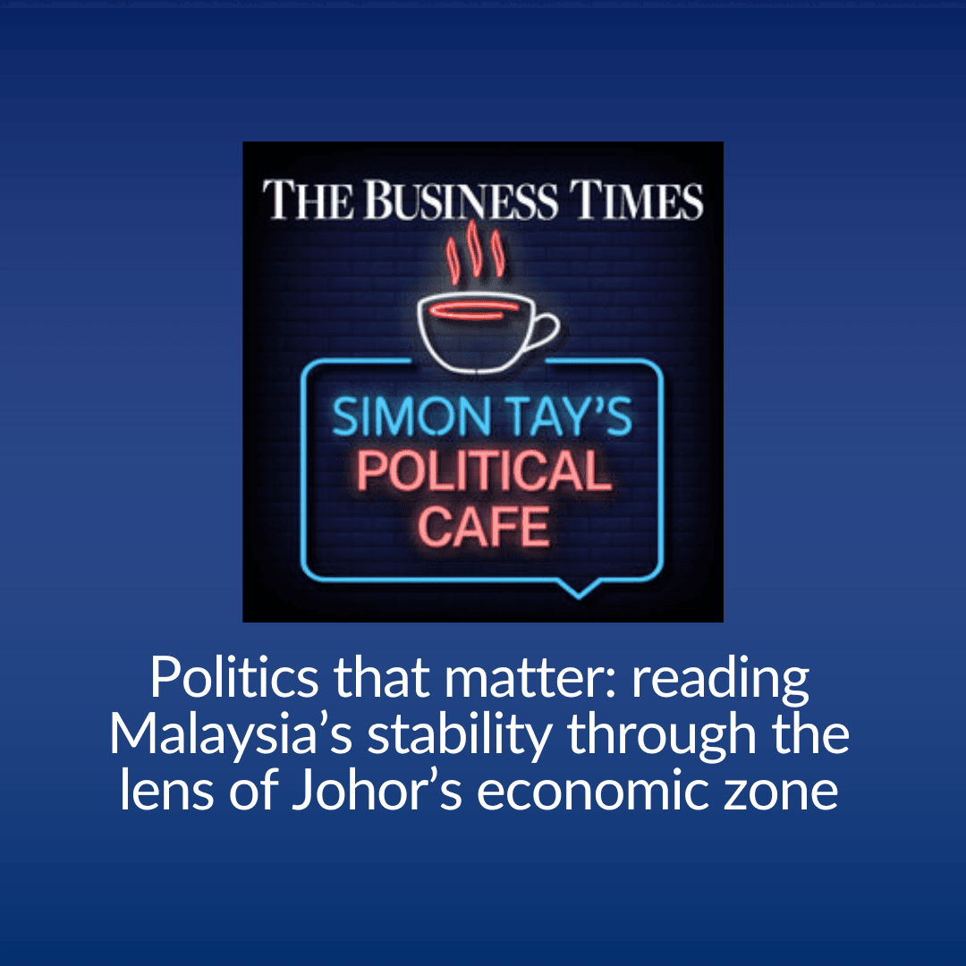 [The Business Times Podcast] Politics that matter: reading Malaysia’s stability through the lens of Johor’s economic zone