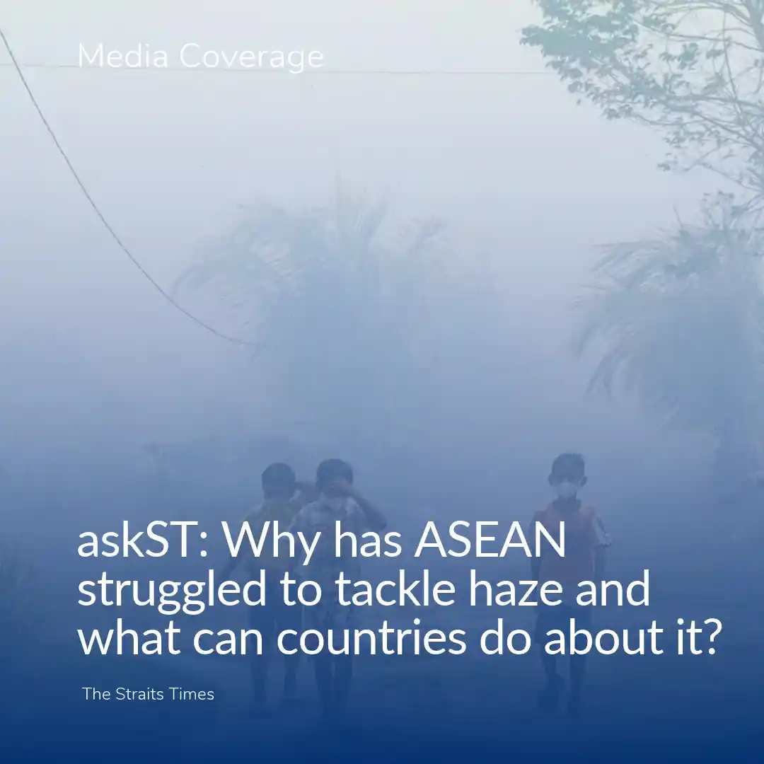 The Straits Times: Why has ASEAN struggled to tackle haze and what can countries do about it?